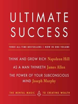 cover image of Ultimate Success, Featuring: Think and Grow Rich, As a Man Thinketh, and the Power of Your Subconscious Mind